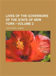 Lives of the Governors of the State of New York (Volume 2),1150075627,9781150075629
