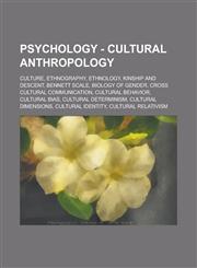 Psychology - Cultural Anthropology Culture, Ethnography, Ethnology, Kinship and Descent, Bennett Scale, Biology of Gender, Cross Cultural Communicati,1234802678,9781234802677