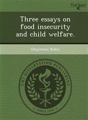 Three essays on food insecurity and child welfare.,1244055581,9781244055582