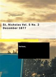 St. Nicholas Vol. 5 No. 2 December 1877,1426485786,9781426485787