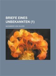 Briefe Eines Unbekannten (1),1235215954,9781235215957