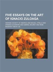 Five essays on the art of Ignacio Zuloaga,1234413523,9781234413521