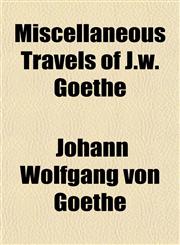 Miscellaneous Travels of J.w. Goethe,1151742856,9781151742858