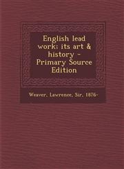 English Lead Work; Its Art & History - Primary Source Edition,1289667934,9781289667931