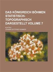 Das Königreich Böhmen statistisch-topographisch dargestellt; Klattau Volume 7,1230115528,9781230115528