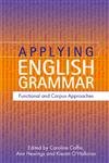 Applying English Grammar Functional and Corpus Approaches,0340885149,9780340885147