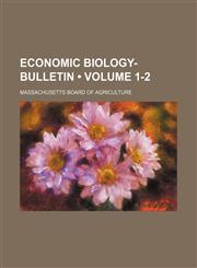 Economic Biology-Bulletin (Volume 1-2),1235720004,9781235720000