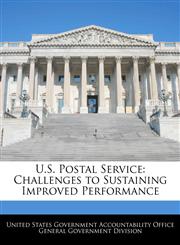 U.S. Postal Service Challenges to Sustaining Improved Performance,124075096X,9781240750962