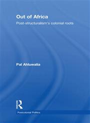 Out of Africa Post-Structuralism's Colonial Roots,0415570697,9780415570695