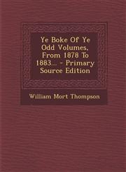 Ye Boke Of Ye Odd Volumes, From 1878 To 1883... - Primary Source Edition,1293095486,9781293095485