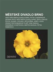 Městské divadlo Brno Herci Městského divadla Brno, Petra Jungmanová, Seznam herců Městského divadla Brno, Škola základ života, Sugar!, Chicago,1232875139,9781232875130