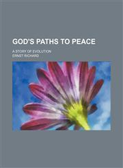 God's paths to peace; a story of evolution,1151474649,9781151474643