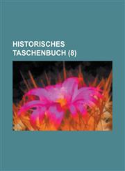Historisches Taschenbuch (8 ),1234629666,9781234629663
