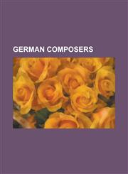 German Composers Friedrich Nietzsche, Karlheinz Stockhausen, Richard Wagner, Jacques Offenbach, Felix Mendelssohn, Ludwig Van Beethoven,1230689826,9781230689821