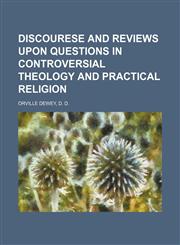 discourese and reviews upon questions in controversial theology and practical religion,1150847468,9781150847462