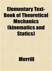 Elementary Text-Book of Theoretical Mechanics (kinematics and Statics),1151411671,9781151411679