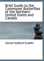 Brief Guide to the Commoner Butterflies of the Northern United States and Canada,1113632593,9781113632593