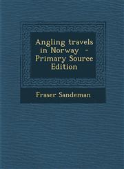 Angling Travels in Norway - Primary Source Edition,129540267X,9781295402670