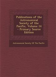 Publications of the Astronomical Society of the Pacific, Volume 14 - Primary Source Edition,1293280178,9781293280171