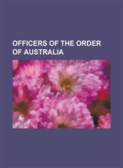 Officers of the Order of Australia John Cade, Olivia Newton-John, Thomas Keneally, Leo McKern, Jack Brabham, Steve Waugh, Greg Norman,1151041165,9781151041166