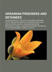 Ukrainian prisoners and detainees Ukrainian people convicted of murder, Ukrainian people imprisoned abroad,1157445357,9781157445357
