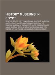 History museums in Egypt Memphis, Egypt, Egyptian National Railways, Musaeum, Cairo Citadel, Gayer-Anderson Museum, Coptic Museum,1157210937,9781157210931