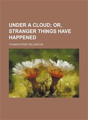 Under a Cloud; Or, Stranger Things Have Happened,1151268763,9781151268761