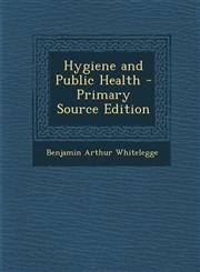 Hygiene and Public Health - Primary Source Edition,1287915868,9781287915867