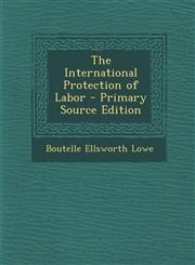 International Protection of Labor,1289452148,9781289452148