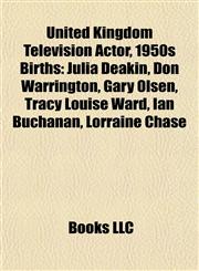 United Kingdom Television Actor, 1950s Birth Introduction Julia Deakin, Don Warrington, Gary Olsen, Tracy Louise Ward, Ian Buchanan,1155406672,9781155406671