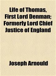 Life of Thomas, First Lord Denman; Formerly Lord Chief Justice of England,1154675602,9781154675603