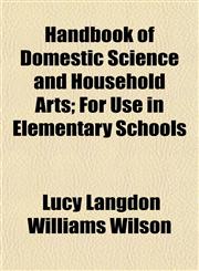 Handbook of Domestic Science and Household Arts; For Use in Elementary Schools,1154722449,9781154722444