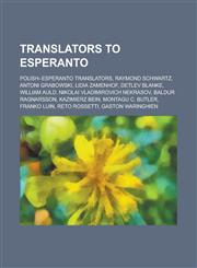 Translators to Esperanto Raymond Schwartz, Lidia Zamenhof, Detlev Blanke, William Auld, Nikolai Vladimirovich Nekrasov, Baldur Ragnarsson,1156029473,9781156029473