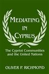 Mediating in Cyprus The Cypriot Communities and the United Nations,0714644315,9780714644318