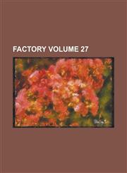 Factory Volume 27,1154974332,9781154974331