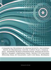 Articles On Commercial Buildings In Massachusetts, including Shops At Prudential Center, Copley Place, Faneuil Hall, Shoppers World (framingham, Massachusetts), Quincy Market, Greendale Mall, Silver City Galleria,1244907413,9781244907416