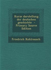 Kurze Darstellung Der Deutschen Geschichte - Primary Source Edition,1294604279,9781294604273