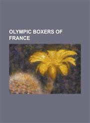 Olympic Boxers of France Alexis Vastine, Ali Hallab, Armand Apell, Brahim Asloum, Charles Peguilhan, Christophe Mendy, Christophe Tiozzo, Danie,1155471075,9781155471075