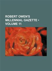 Robert Owen's millennial gazette (Volume 11),1154203816,9781154203813