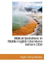 Biblical Quotations in Middle English Literature before 1350,1113188146,9781113188144