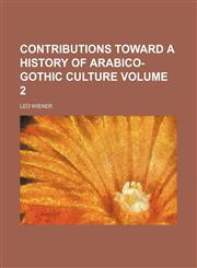 Contributions toward a history of Arabico-Gothic culture Volume 2,1152005219,9781152005211