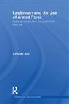 Legitimacy and the Use of Armed Force Stability Missions in the Post-Cold War Era,0415510031,9780415510035