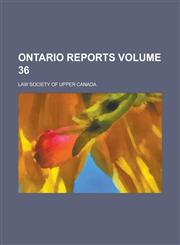 Ontario Reports Volume 36,123685182X,9781236851826