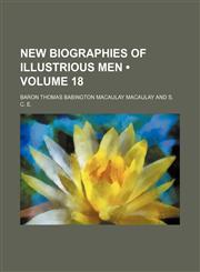 New Biographies of Illustrious Men (Volume 18),1153834707,9781153834704