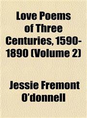 Love Poems of Three Centuries, 1590-1890 (Volume 2),1153012006,9781153012003