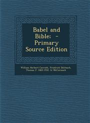 Babel and Bible; - Primary Source Edition,1289878129,9781289878122