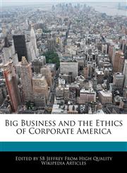 Big Business and the Ethics of Corporate America,1241709882,9781241709884