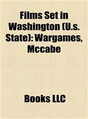 Films Set in Washington (U.s. State) (Study Guide) Wargames, Mccabe & Mrs. Miller, Twilight, the Twilight Saga: New Moon,1155190157,9781155190150