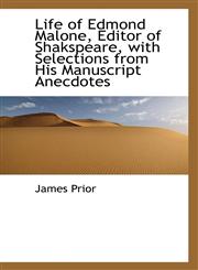 Life of Edmond Malone, Editor of Shakspeare, with Selections from His Manuscript Anecdotes,1116821125,9781116821123