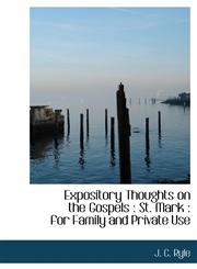 Expository Thoughts on the Gospels St. Mark: For Family and Private Use,1117087867,9781117087863